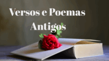 Poemas – Versos antigos como mensagem criativas- Parte 1